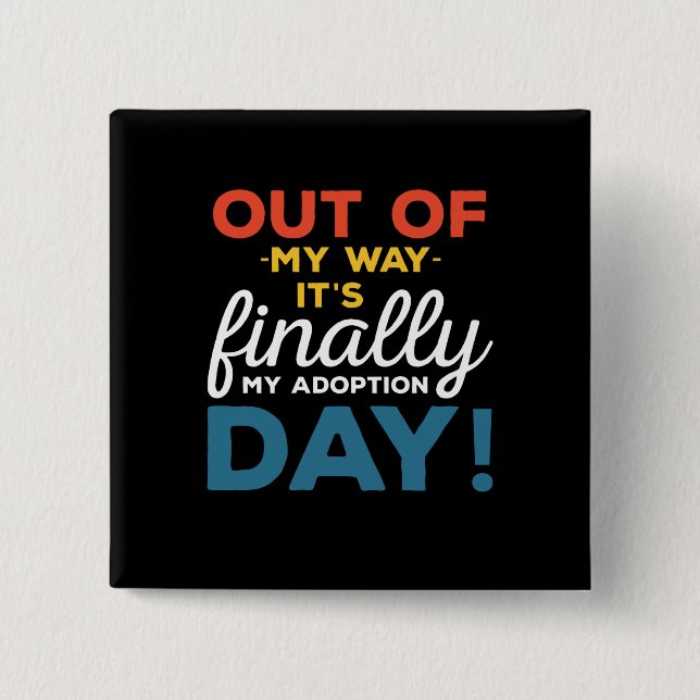 Badge Carré 5 Cm Hors De Mon Chemin C'Est Enfin Mon Jour D'Adoption (Devant)