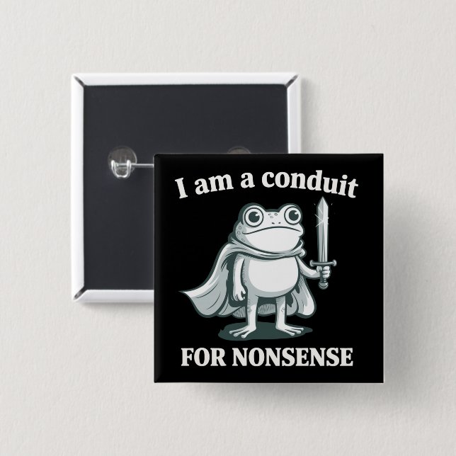 Badge Carré 5 Cm I Am a Conduit for Nonsense Funny Frog Sarcastic  (Devant & derrière)