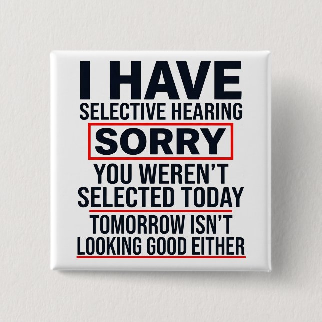 Badge Carré 5 Cm I Have Selective Hearing Funny Sarcastic Dad Joke (Devant)