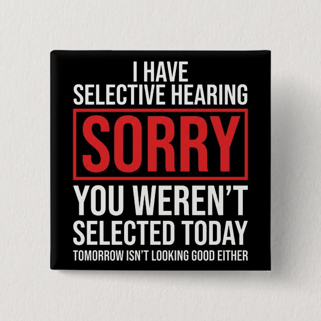 Badge Carré 5 Cm I Have Selective Hearing Funny Sarcastic Dad Joke (Devant)