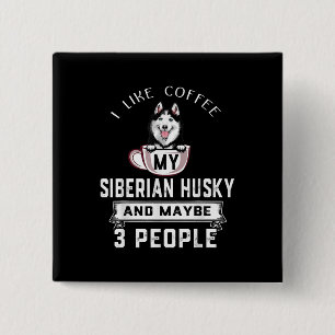 Badge Carré 5 Cm I Like Coffee My Husky And Maybe 3 People Venin