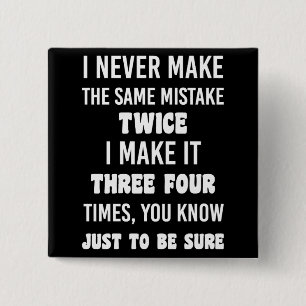 Badge Carré 5 Cm I Never Make The Same Mistake.. Funny Sarcastic