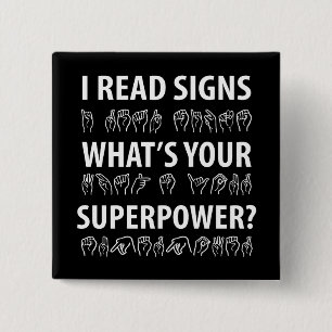 Badge Carré 5 Cm I Read Signs What's Your Superpower Sign Language