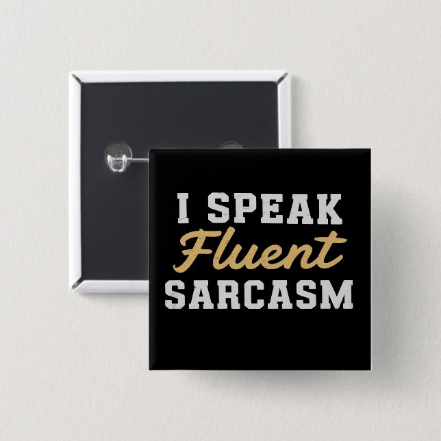 Badge Carré 5 Cm I Speak Fluent Sarcasm Funny Saying (Devant & derrière)