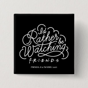 Badge Carré 5 Cm I'd Rather be Watching FRIENDS™ Script