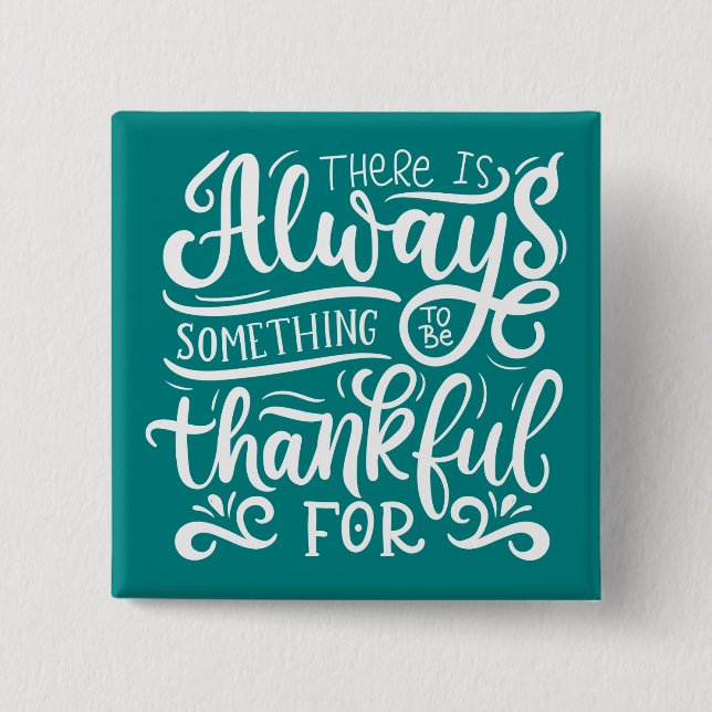 Badge Carré 5 Cm Il Y A Toujours Quelque Chose À Remercier Pour (Devant)