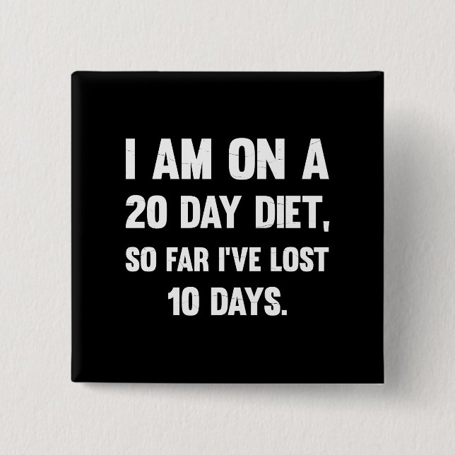 Badge Carré 5 Cm I'm On A 20 Day Diet..| Commentaires sarcastiques (Devant)