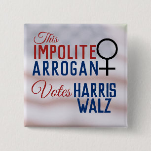 Badge Carré 5 Cm Impolis Femme Arrogante Vote Harris Walz