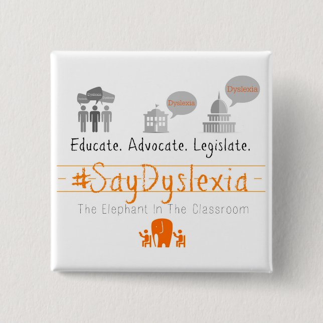 Badge Carré 5 Cm Instruisez. Adocate. Légiférez. #SayDyslexia (Devant)