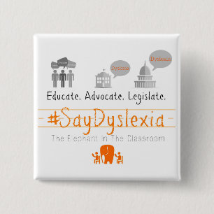 Badge Carré 5 Cm Instruisez. Adocate. Légiférez. #SayDyslexia
