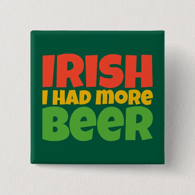 Badge Carré 5 Cm Irlandais J'Avais Plus De Bouton De Bière (Devant)