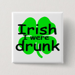 Badge Carré 5 Cm Irlandais j'étais ivre (le trèfle)