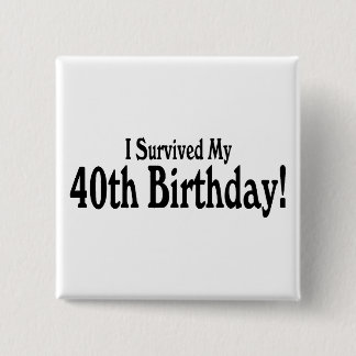 Badge Carré 5 Cm J'ai survécu à mon quarantième anniversaire