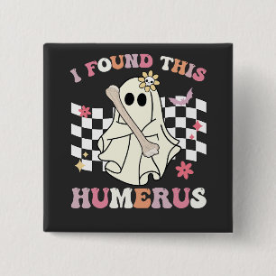 Badge Carré 5 Cm J'ai trouvé cet Humérus Fantôme de Halloween squel