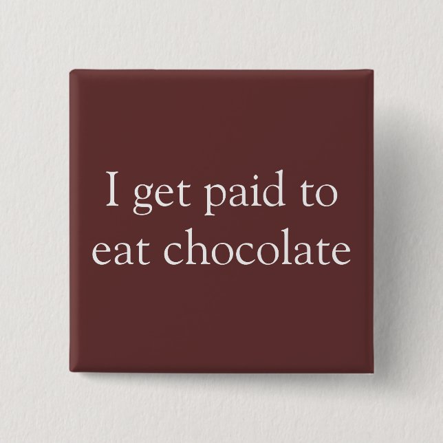 Badge Carré 5 Cm Je deviens payé pour manger du chocolat (Devant)