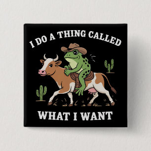 Badge Carré 5 Cm Je Fais Une Chose Appelée Ce Que Je Veux Drôle Amo