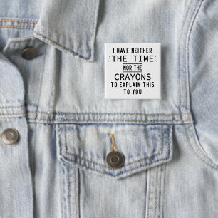 Badge Carré 5 Cm Je n'ai ni le temps ni les crayons Cadeaux