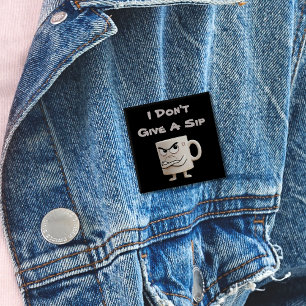 Badge Carré 5 Cm "Je ne donne pas de gorgée" Grumpy Mug