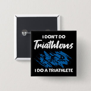 Badge Carré 5 Cm Je ne fais pas de triathlon Je fais un triathlète
