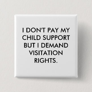 BADGE CARRÉ 5 CM JE NE PAYE PAS MA PENSION ALIMENTAIRE POUR LES