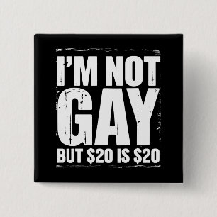 Badge Carré 5 Cm Je ne suis pas gay mais 20 $ c'est 20 $ drôle LGBT