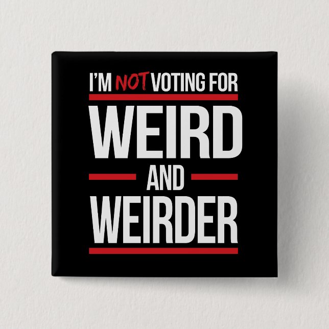 Badge Carré 5 Cm Je ne vote pas pour bizarre et bizarre (Devant)