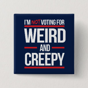 Badge Carré 5 Cm Je ne voterai pas pour bizarre et effrayant