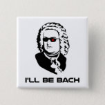 Badge Carré 5 Cm Je serai Johann Sebastian Bach<br><div class="desc">Version de la science fiction de Johann Sebastian Bach.  Grand pour le geeks de bande ou les ballots de la science fiction,  bien que naturellement ces deux groupes ne soient pas mutuellement - exclusivité.  Si vous êtes tous deux,  l'achat deux.</div>
