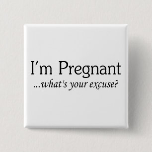 Badge Carré 5 Cm Je suis enceinte ce qui est votre excuse