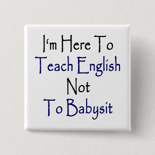 Badge Carré 5 Cm Je suis ici pour enseigner l'anglais et non pour l