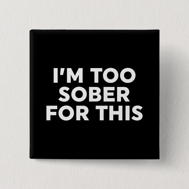 Badge Carré 5 Cm Je suis trop sobre pour ça (Devant)