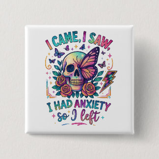 Badge Carré 5 Cm Je Suis Venu Voir Que J'Avais De L'Anxiété...