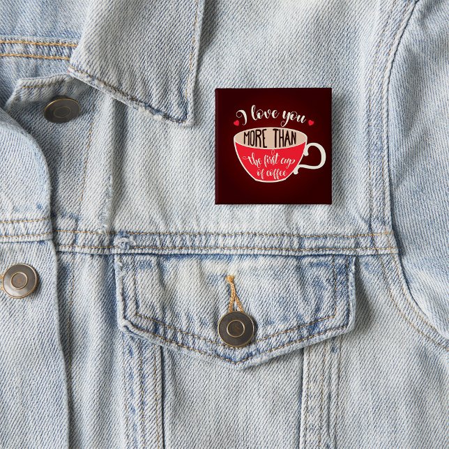 Badge Carré 5 Cm Je t'aime plus que citation drôle de café (Créateur téléchargé)