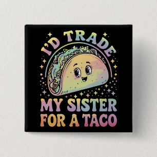 Badge Carré 5 Cm Je troquerais ma sœur contre un taco Cinco De Mayo