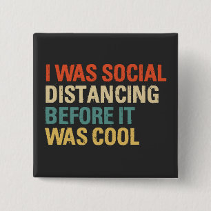 Badge Carré 5 Cm J'Étais Distante Sociale Avant D'Être Cool Bouton