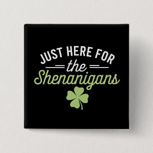 Badge Carré 5 Cm Juste ici pour la Saint Patrick des Shenanigans