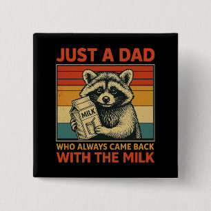 Badge Carré 5 Cm Juste un papa qui est toujours revenu avec le lait