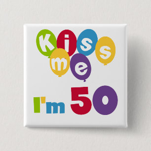 Badge Carré 5 Cm Kiss Me I'm 50 Anniversaire T-shirts et cadeaux