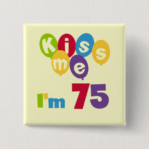 Badge Carré 5 Cm Kiss Me I'm 75 Anniversaire T-shirts et cadeaux