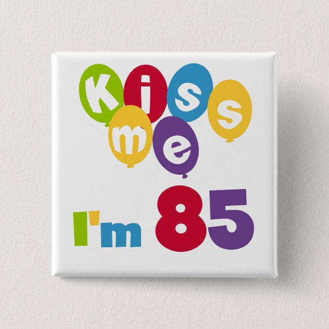Badge Carré 5 Cm Kiss Me I'm 85 Anniversaire T-shirts et cadeaux (Devant)