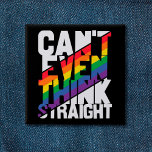 Badge Carré 5 Cm La fierté LGBTQ ne peut même pas penser arc-en-cie<br><div class="desc">"Je ne pense même pas droit",  dit ce slogan de fierté LGBTQ,  ironique,  imprimé sur des bandes blanches et arc-en-ciel sur un bouton beau et coloré. Vous pouvez montrer au monde que vous êtes un fier membre de la communauté LGBTQ avec ce bouton amusant de sensibilisation des gay pride.</div>