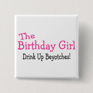 Badge Carré 5 Cm La fille d'anniversaire boivent jusqu'à la