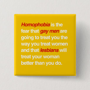 BADGE CARRÉ 5 CM LA HOMOPHOBIE EST LA CRAINTE QUE LES HOMOSEXUELS