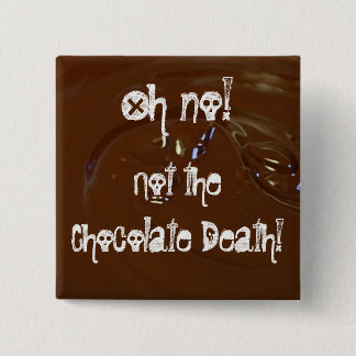 Badge Carré 5 Cm La mort de chocolat !
