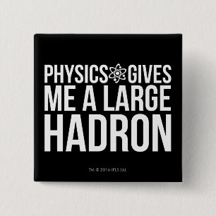 Badge Carré 5 Cm La physique me donne un grand Hadron