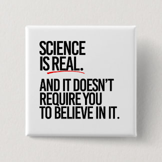 Badge Carré 5 Cm La science est réelle et vous n'avez pas à croire