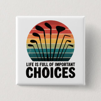 Badge Carré 5 Cm La vie est pleine de Choices Golf