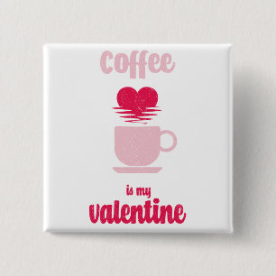 Badge Carré 5 Cm Le café est ma Saint-Valentin Drôle cadeau valen