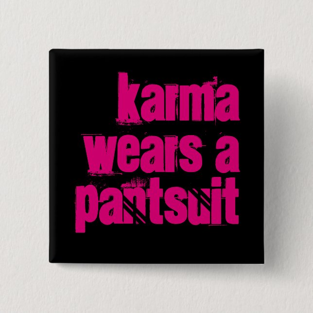Badge Carré 5 Cm Le "karma bouton de carré utilise Pantsuit" (Devant)
