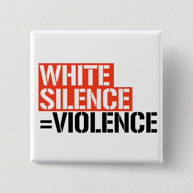 Badge Carré 5 Cm Le silence blanc est la violence (Devant)